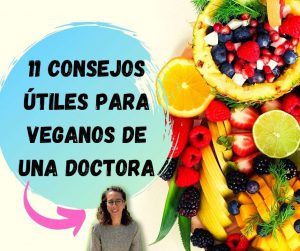 11 consejos utiles para veganos de una doctora. anuncio con frutas en el fondo