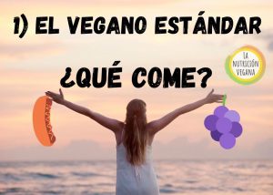 el vegano estandar- un tipo más basico de vegano, qué come?